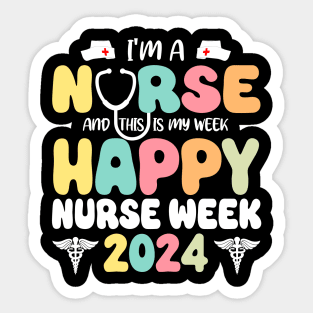 I'm A Nurse And This Is My Week Happy RN Nurse Week 2024 Sticker